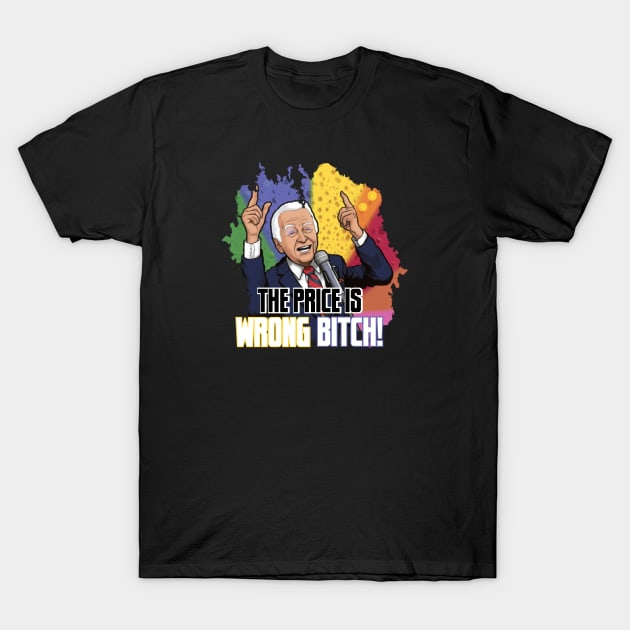 THE PRICE IS WRONG, BITCH T-Shirt by Pixy Official